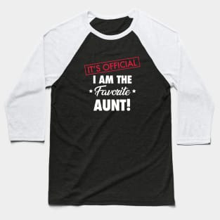 It's Official. I Am The Favorite Aunt Baseball T-Shirt